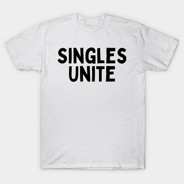 Singles Unite, Singles Awareness Day T-Shirt by DivShot 